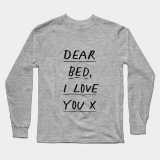 Dear Bed I Love You in black and white Long Sleeve T-Shirt